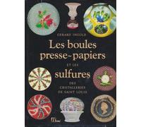 Les boules presse-papiers et les sulfures des cristalleries de Saint Louis
