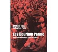 Les bourbon parme une famille engagee dans l histoire - María Teresa de Borbón-Parma - Michel De Maule - broché - Biographie