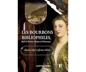 Les Bourbons bibliophiles, Rois & Princes, Reines & Princesses