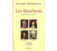 Les Bourbons - De Henri Iv À Louis Xv 1589-1774