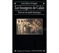 Les Bourgeois De Calais - Essai Sur Un Mythe Historique
