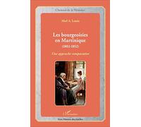 Les bourgeoisies en Martinique (1802-1852): Une approche comparative