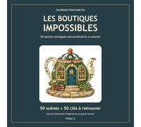 Les boutiques impossibles: 50 petites échoppes extraordinaires à colorier