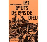 Les bouts de bois de Dieu - Ousmane Sembène - Heliotropismes - broché - Roman