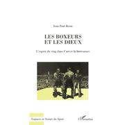 Les Boxeurs et les Dieux: L'esprit du ring dans l'art et la littérature