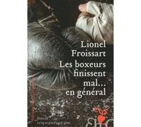 Les boxeurs finissent mal... en général Lionel Froissart (Auteur)