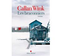 Les Braconniers - Callan Wink - Albin Michel - broché - Roman