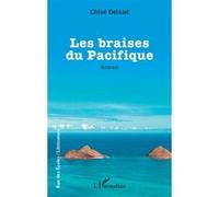Chloé Delsad – Les braises du Pacifique – Roman – Broché – L'Harmattan