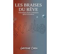 Les Braises du Rêve: Chroniques d’une civilisation après le bonheur