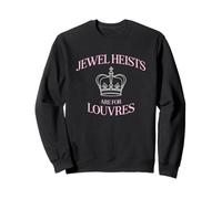 Les braquages de Bijoux sont Un Art de la Couronne drôle pour Le Louvre Sweatshirt