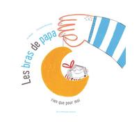 Les bras de papa Rien que pour moi - Jo Witek - La Martiniere Jeunesse - cartonné - Album jeunesse dès 3 ans