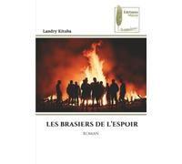 LES BRASIERS DE L’ESPOIR: ROMAN