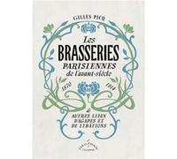 Les Brasseries parisiennes de l’avant-siècle (1870-1914) Gilles Picq (Auteur)