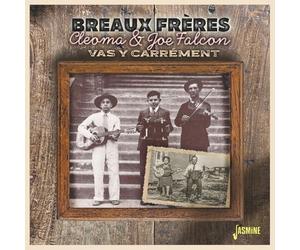 Les Breaux Freres - Cleoma & Joe Falcon - Vas Y Carrement