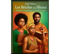 Les Brèches du Silence: Mémoire, renaissance et panafricanisme