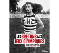 Les Bretons aux Jeux Olympiques: Histoire de tous les médaillés Bretons depuis Athènes en 1896