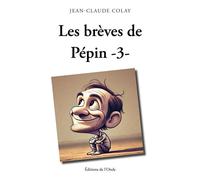 Les brèves de Pépin (t3) - Jean-Claude Colay - L'onde Eds De - broché - Recueil