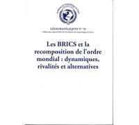 Les BRICS et la recomposition de l'ordre mondial : dynamiques, rivalités et alternatives: Géostratégiques N°70