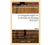 Les Brigands Anglais Ou La Bataille De Hastings - Tome 2