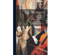 Les Brigands: Opera Booffe En Trois Actes...