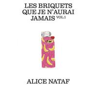 Les briquets que je n'aurai jamais - Vol. 1 Edition bilingue français-anglais - Alice Nataf - Lendroit Editiions - broché - Monographie