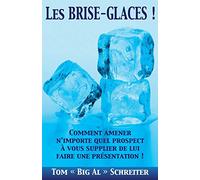 Les BRISE-GLACES !: Comment Amener N’importe Quel Prospect à Vous Supplier de Lui Faire une Présentation !