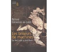 Les Briseurs de machines. De Ned Ludd à José Bové