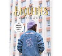 Les Broderies D'une Fille & Du Fil - 20 Projets Urbain Pour Pimper Tes Fringues Et Ta Déco