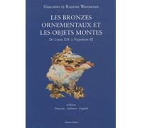 Les bronzes ornementaux et les objets montés de Louis XIV à Napoléon III