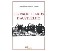 Les Brouillards d'Austerlitz - Françoise Goupy - Jets D'encre - broché - Etude