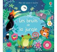 Les bruits de la jungle - Mon livre sonore à toucher - Dès 1 an