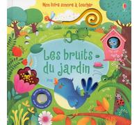 Les Bruits Du Jardin - Mon Livre Sonore À Toucher