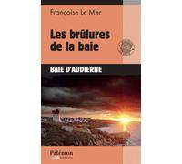 Les brûlures de la baie - Françoise Le Mer - Du Palemon Eds - Poche - Roman
