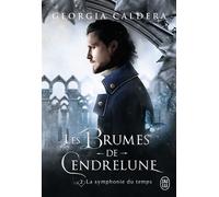 Les Brumes de Cendrelune La symphonie du temps - Georgia Caldera - J'ai Lu - broché - Roman