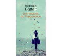 Les brumes de l'apparence - Frédérique Deghelt - Actes sud - broché - Roman