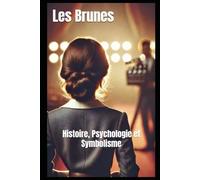 Les Brunes: Histoire, Psychologie et Symbolisme