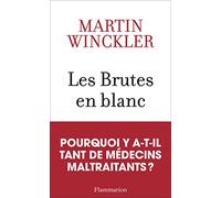 Les Brutes en blanc Martin Winckler (Auteur)