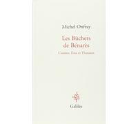 Les Bûchers de Bénarès: Cosmos, Eros et Thanatos