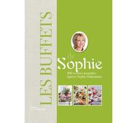 Les Buffets De Sophie - 100 Recettes Inratables