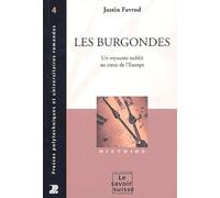 Les Burgondes - Un Royaume Oublié Au Coeur De L'europe