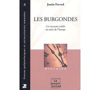 Les Burgondes - Un Royaume Oublié Au Coeur De L'europe