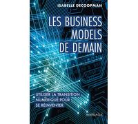 Les business models de demain Utiliser la transition numérique pour se réinventer - Isabelle Decoopman - Mardaga - broché - Etude