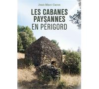 Les cabanes paysannes en périgord - Jean-Marc Caron - Geste - broché - Beau livre