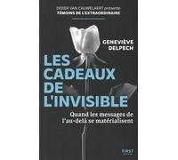 Les Cadeaux De L'invisible - Quand Les Messages De L'au-Delà Se Matérialisent