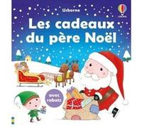 Les cadeaux du Père-Noël - Livre à rabats - Dès 1 an Sam Taplin (Auteur), Rosalinde Bonnet (Illustration), Kasia Dudziuk (Conception couverture ou illustration), Lorraine Beurton-Sharp (Traduction)
