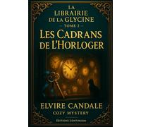 Les Cadrans de l’Horloger: cosy mystery petit village : des horloges déréglées dévoilent un faux alibi