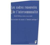 Les Cadres Renouvelés De L'intercommunalité - Du Territoire De Projet À L'identité Politique ?