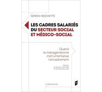 Les Cadres Salariés Du Secteur Social Et Médico-Social - Quand Le Managérialisme Instrumentalise L'encadrement