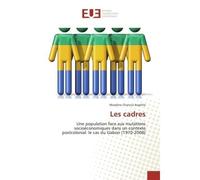 Les cadres Une population face aux mutations socioeconomiques dans un contexte postcolonial: le cas du Gabon - Maryline Ikapitte - Universitaires Europeennes - broché - Essai