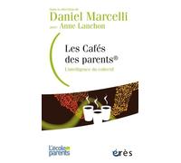 Les cafés des parents - L'intelligence du collectif - Daniel Marcelli - Eres - broché - Essai